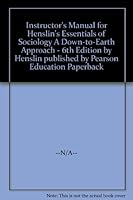 Instructor's Manual for Henslin's Essentials of Sociology A Down-to-Earth Approach - 6th Edition 0205457398 Book Cover