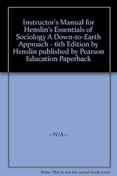 Instructor's Manual for Henslin's Essentials of Sociology A Down-to-Earth Approach - 6th Edition