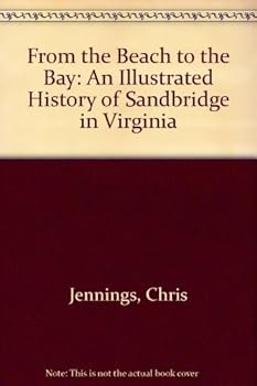 Hardcover From the Beach to the Bay: An Illustrated History of Sandbridge in Virginia Book