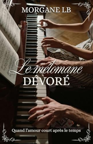 Le Melomane Devore: Version 2 - Quand l'amour court apres le temps