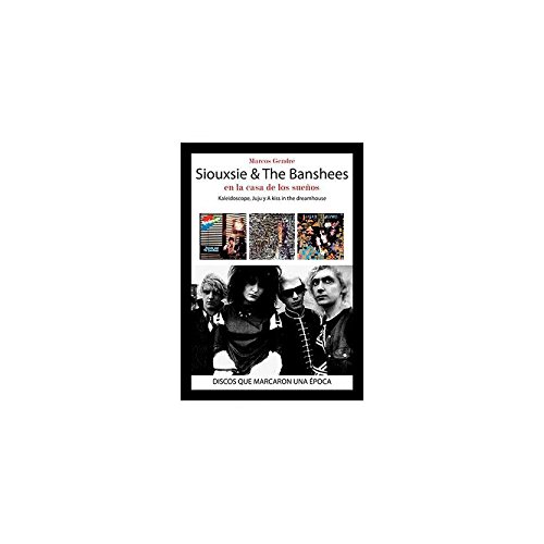 Siouxsie & The Banshees: en la casa de los sueños: Kaleidoscope, Juju y A Kiss in the Dreamhouse
