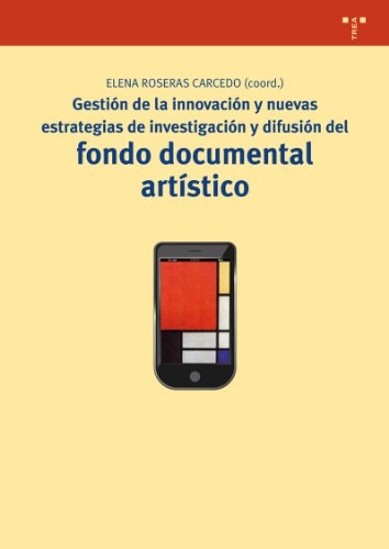 Portada de Gestión de la innovación y nuevas estrategias de investigación y difusión del fondo documental artístico