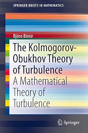 The Kolmogorov-Obukhov Theory of Turbulence: A Mathematical Theory of Turbulence 2013th Edition book cover