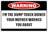 Warnschild aus Metall für LKW-Fahrer: „Ich bin der Muldenkipperfahrer – Wandbild für Garage, Club, Zuhause oder Schlafzimmer (30 x 40 cm)