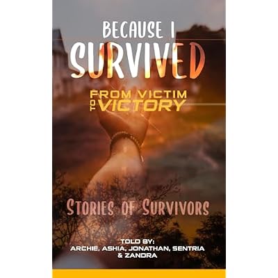 Because I Survived - From Victim to Victory