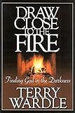 Draw Close To The Fire: Finding God in the Darkness