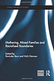 Mothering, Mixed Families and Racialised Boundaries (Ethnic and Racial Studies)