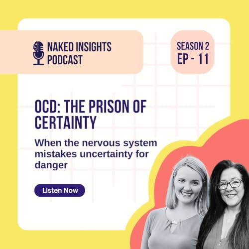 Season 2 - Episode 11 - OCD: The Prison of Certainty - When the nervous system mistakes uncertainty for danger