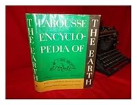 Larousse Encyclopedia of the Earth. Foreword by Vivian Fuchs. Introd. by Carroll Lane Fenton. Editorial Consultants (English Ed. ) : Norman Harris B000P1VDW8 Book Cover