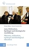 episkopi  Amt, Ordination, Episkopé und theologische Ausbildung / Ministry, ordination, episkopé and theological education (Leuenberger Texte (LT)) (Leuenberger Texte (LT)  Leuenberg Documents, Band 13)