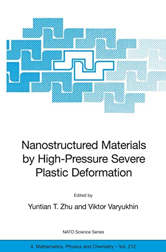 Nanostructured Materials by High-Pressure Severe Plastic Deformation (NATO Science Series II: Mathematics, Physics and Chemistry, 212)