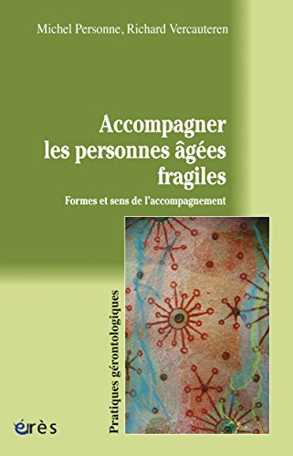 Accompagner les personnes âgées fragiles (Pratiques gérontologiques) livre En ligne