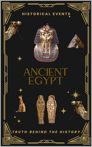 Ancient Egypt : Truth behind the history