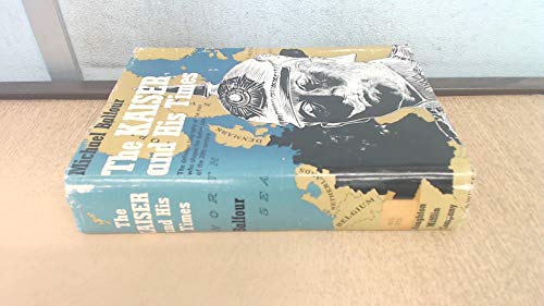 The Kaiser and His Times. 0248982702 Book Cover