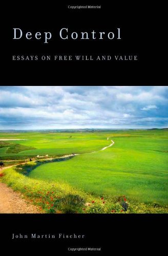 Deep Control: Essays on Free Will and Value