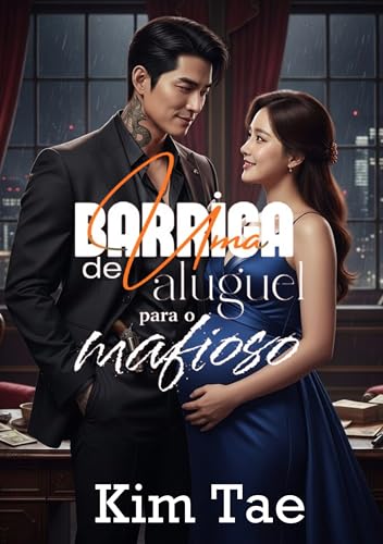 Uma Barriga de Aluguel para o Mafioso: Uma saga de amor proibido, poder, traição e redenção no submundo da Coreia do Sul (Grávidas do Nada)