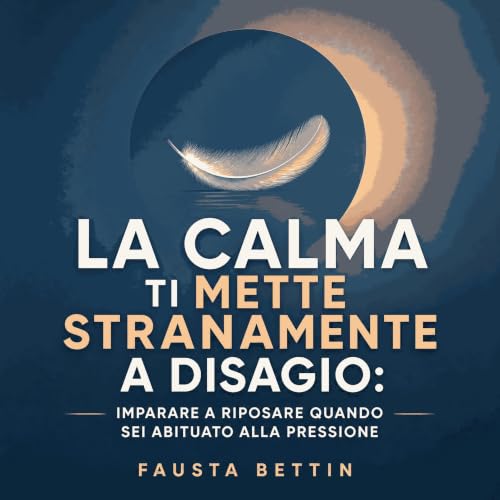 『La calma ti mette stranamente a disagio: Imparare a riposare quando sei abituato alla pressione』のカバーアート