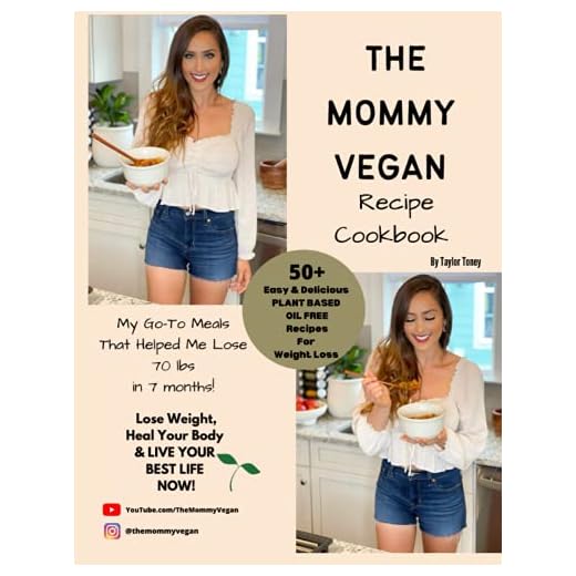 The Mommy Vegan Recipe Cookbook: 50+ Easy & Delicious Plant Based, Low Fat Recipes For Weight Loss
