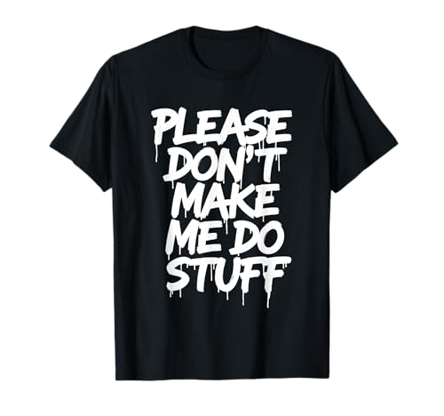 Image of Please Dont Make Me Do Stuff Funny Lazy Teenager T-Shirt