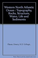Western North Atlantic Ocean : Topography, Rocks, Structure, Water, Live and Sediments B0006C4WR4 Book Cover