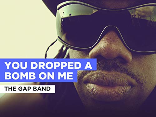  You Dropped A Bomb On Me nello stile di The Gap Band