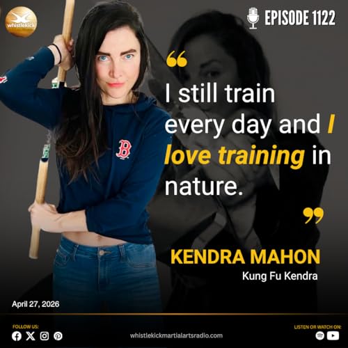 Episode 1122 - Kendra Mahon "Kung Fu Kendra"