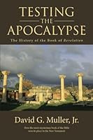 Testing the Apocalypse: The History of the Book of Revelation 1490876421 Book Cover