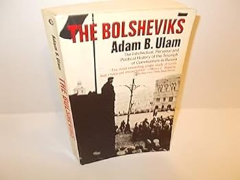 The Bolsheviks: The Intellectual and Political History of the Triumph of Communism in Russia