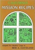 California Mission Recipes Adapted for Modern Usage