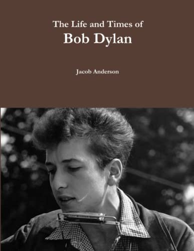 The Life and Times of Bob Dylan Broché – 15 octobre 2016 - Les Beatles, Paul McCartney, John Lennon, RIngo Starr, George Harrison The Life and Times of Bob Dylan Broché – 15 octobre 2016