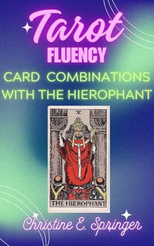 Tarot Fluency: Card Combinations with The Hierophant (Tarot Fluency: Card Combinations for All 78 Cards)