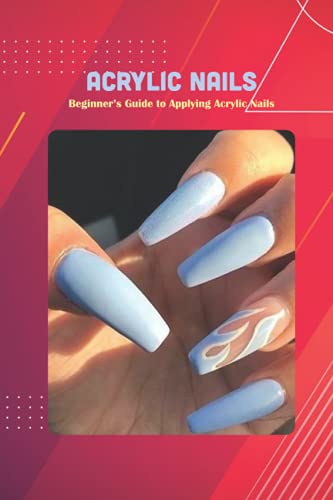 Acrylic Nails: Beginnerâs Guide to Applying Acrylic Nails: Gifts for Her