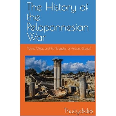 The History of the Peloponnesian War: "Power, Politics, and the Struggles of Ancient Greece"