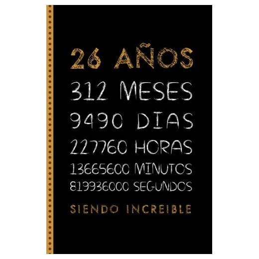 26 AÑOS SIENDO INCREIBLE: FELIZ CUMPLEAÑOS, REGALO DE CUMPLEAÑOS ORIGINAL Y DIVERTIDO. DIARIO, CUADERNO DE NOTAS, APUNTES, AGENDA O USO ESCOLAR