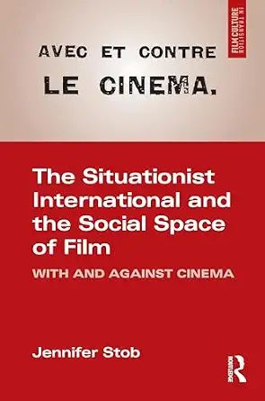 The Situationist International and the Social Space of Film book cover