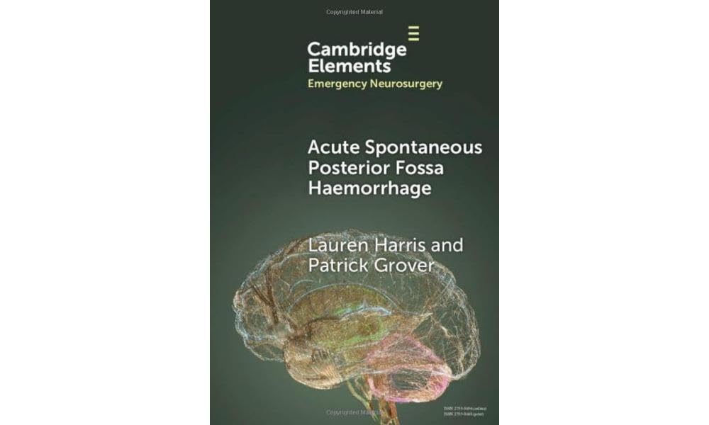 Acute Spontaneous Posterior Fossa Haemorrhage (Elements in Emergency Neurosurgery)