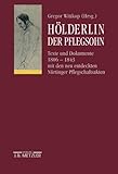 Der Pflegsohn: Texte und Dokumente 1806-1843 mit den neu entdeckten Nürtinger Pflegschaftsakten (Schriften der Hölderlin-Gesellschaft) - Friedrich Hölderlin Mitwirkende: Gregor Wittkop 