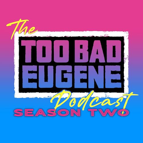 The Too Bad Eugene Podcast Titelbild