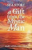 Sea Story: A Gift from the Mystic Man
