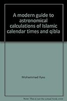 A modern guide to astronomical calculations of Islamic calendar, times & qibla 9679690091 Book Cover