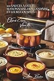 100 sauces à l'œuf : mayonnaise, hollandaise et leurs cousines: Maîtrisez les émulsions françaises qui transforment vos plats (L'œuf : l'or jaune de ... 'Œufs Composés' (10 livres), Band 5)