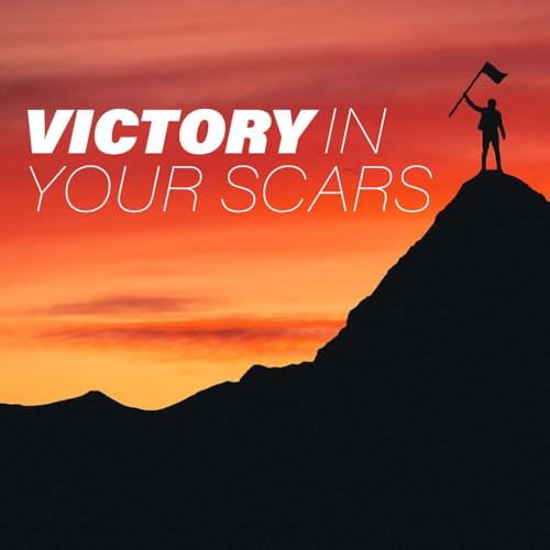 Victory in Your Scars