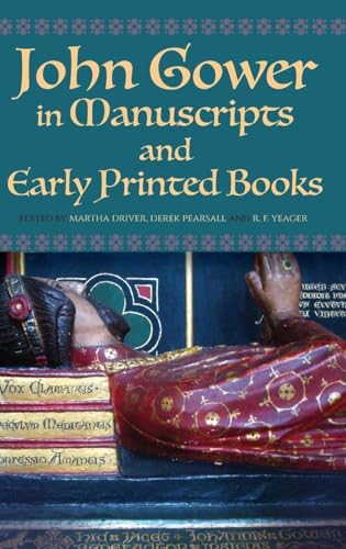 John Gower in Manuscripts and Early Printed Books (Publications of the John Gower Society, 14)