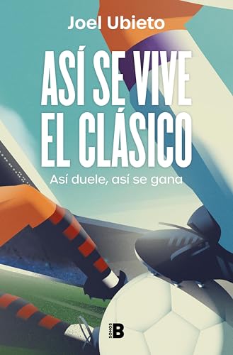 Así se vive el Clásico: Así duele, así se gana (Spanish Edition)