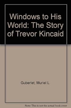 Hardcover Windows to His World: The Story of Trevor Kincaid Book