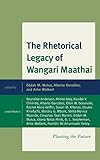The Rhetorical Legacy of Wangari Maathai: Planting the Future (Transnational Communication and Critical/Cultural Studies) - Herausgeber: Alberto González, Eddah M. Mutua, Anke Wolbert 