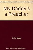 My Daddy's a Preacher B0017QO6VA Book Cover