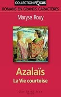 Azalaïs ou La Vie courtoise 2890377946 Book Cover