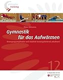  Gymnastik für das Aufwärmen: Bewegungsamplituden und Stabilität leistungsfördernd anbahnen! (Philippka-Training)