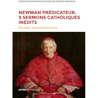 Newman pr&eacute;dicateur, 9 sermons catholiques in&eacute;dits